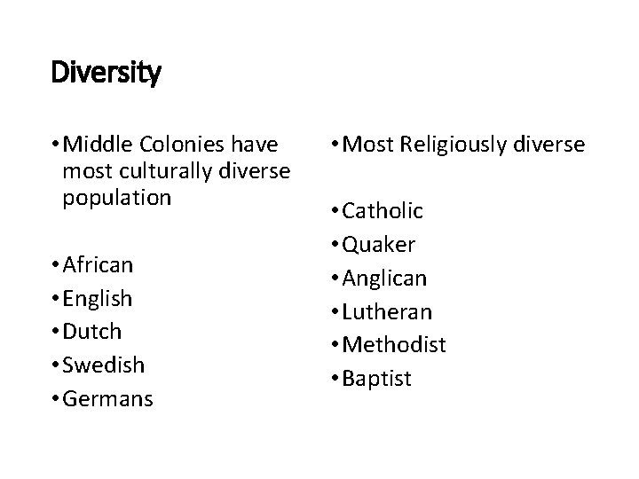 Diversity • Middle Colonies have most culturally diverse population • African • English •