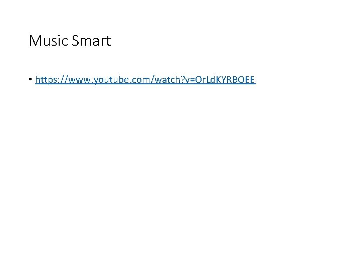 Music Smart • https: //www. youtube. com/watch? v=Or. Ld. KYRBOEE 
