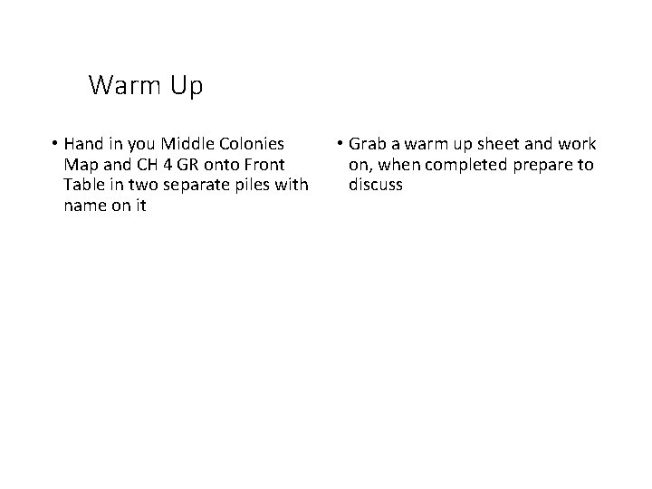 Warm Up • Hand in you Middle Colonies Map and CH 4 GR onto