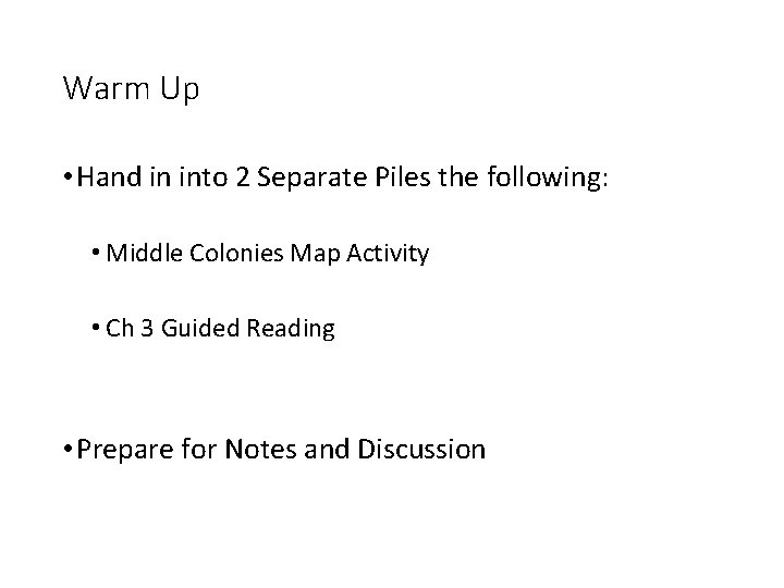 Warm Up • Hand in into 2 Separate Piles the following: • Middle Colonies