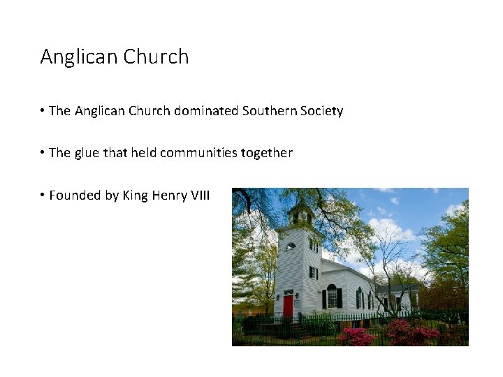 Anglican Church • The Anglican Church dominated Southern Society • The glue that held