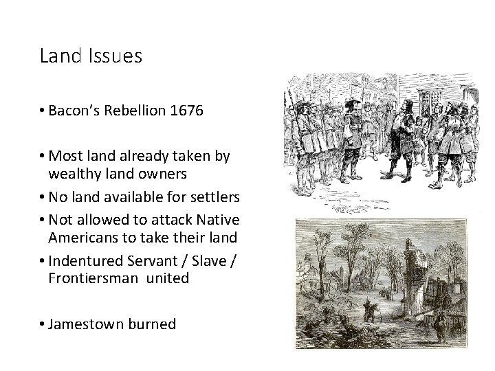 Land Issues • Bacon’s Rebellion 1676 • Most land already taken by wealthy land