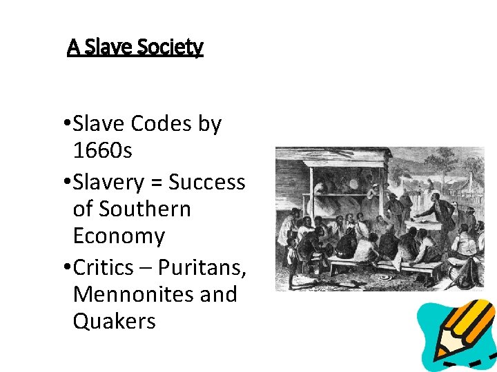 A Slave Society • Slave Codes by 1660 s • Slavery = Success of