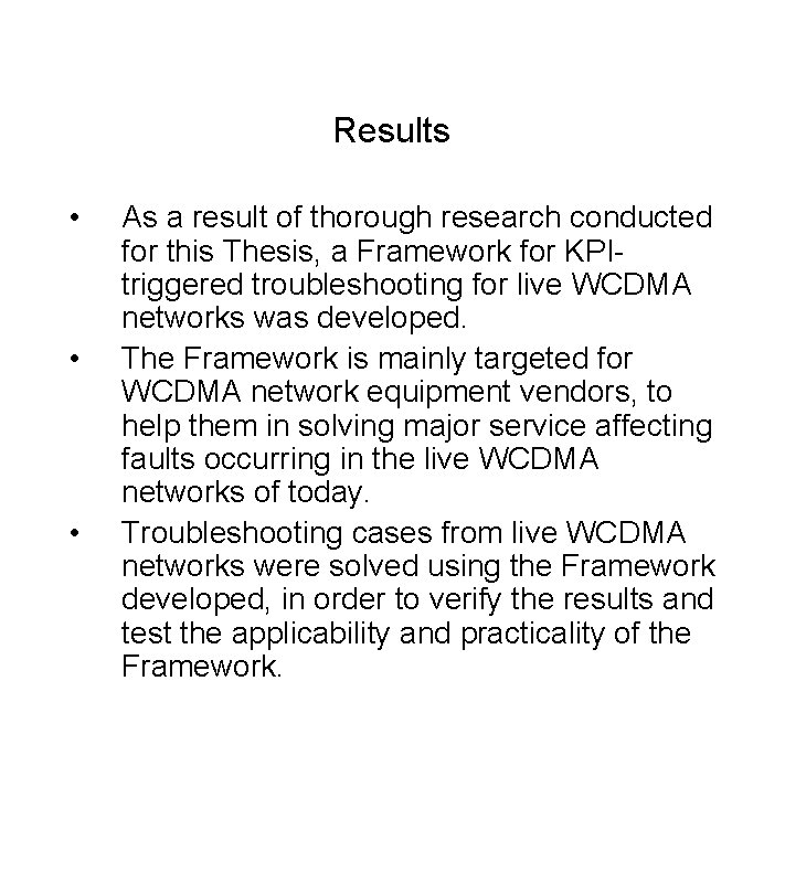 Results • • • As a result of thorough research conducted for this Thesis,