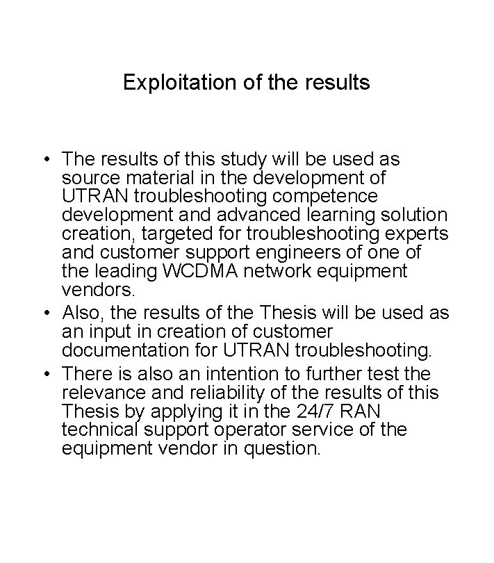 Exploitation of the results • The results of this study will be used as