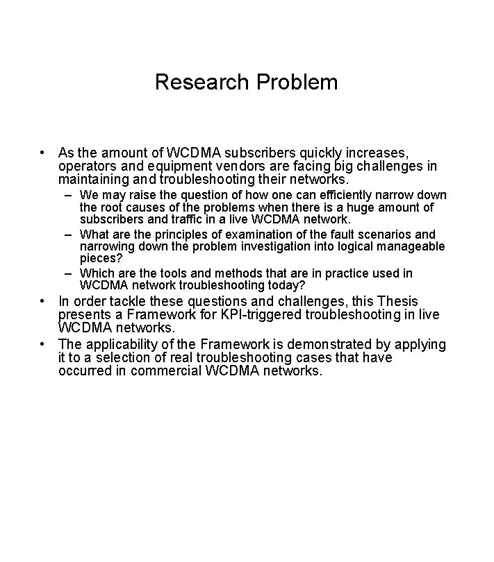 Research Problem • As the amount of WCDMA subscribers quickly increases, operators and equipment