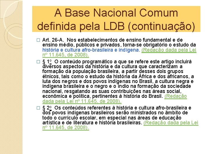 A Base Nacional Comum definida pela LDB (continuação) Art. 26 -A. Nos estabelecimentos de