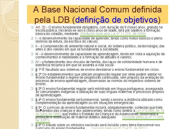 A Base Nacional Comum definida pela LDB (definição de objetivos) � Art. 32 -