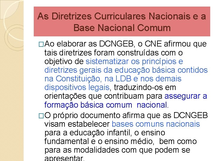 As Diretrizes Curriculares Nacionais e a Base Nacional Comum �Ao elaborar as DCNGEB, o