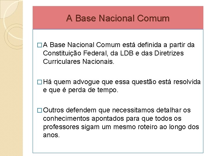 A Base Nacional Comum � A Base Nacional Comum está definida a partir da