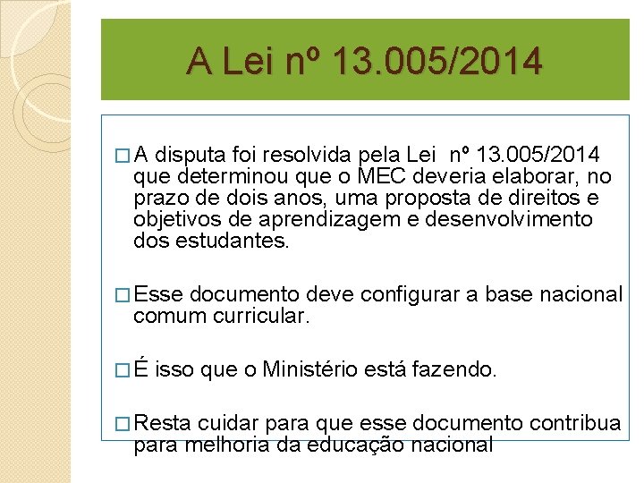 A Lei nº 13. 005/2014 � A disputa foi resolvida pela Lei nº 13.