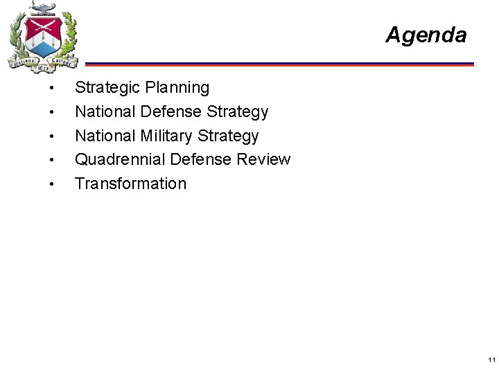 Agenda • • • Strategic Planning National Defense Strategy National Military Strategy Quadrennial Defense
