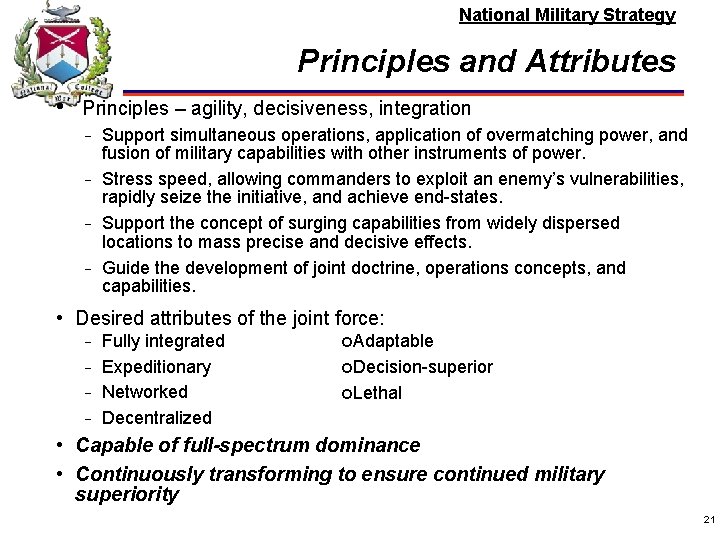 National Military Strategy Principles and Attributes • Principles – agility, decisiveness, integration − −