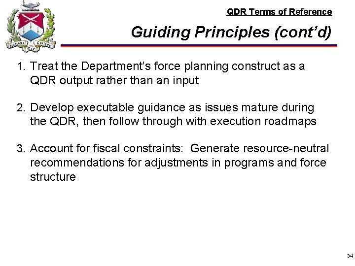 QDR Terms of Reference Guiding Principles (cont’d) 1. Treat the Department’s force planning construct