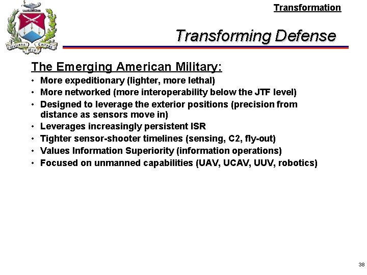 Transformation Transforming Defense The Emerging American Military: • More expeditionary (lighter, more lethal) •