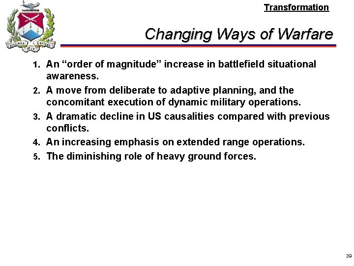 Transformation Changing Ways of Warfare 1. An “order of magnitude” increase in battlefield situational