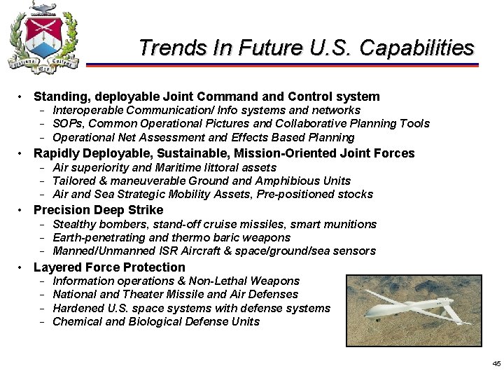 Trends In Future U. S. Capabilities • Standing, deployable Joint Command Control system −