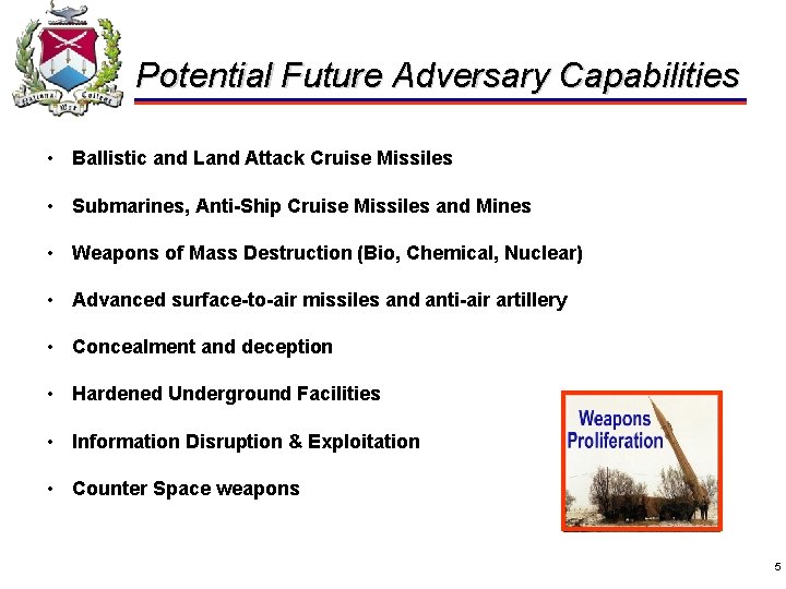 Potential Future Adversary Capabilities • Ballistic and Land Attack Cruise Missiles • Submarines, Anti-Ship