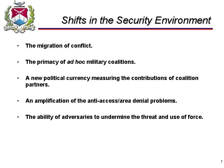 Shifts in the Security Environment • The migration of conflict. • The primacy of