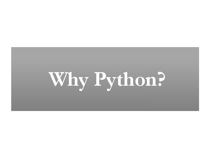 Why Python? 