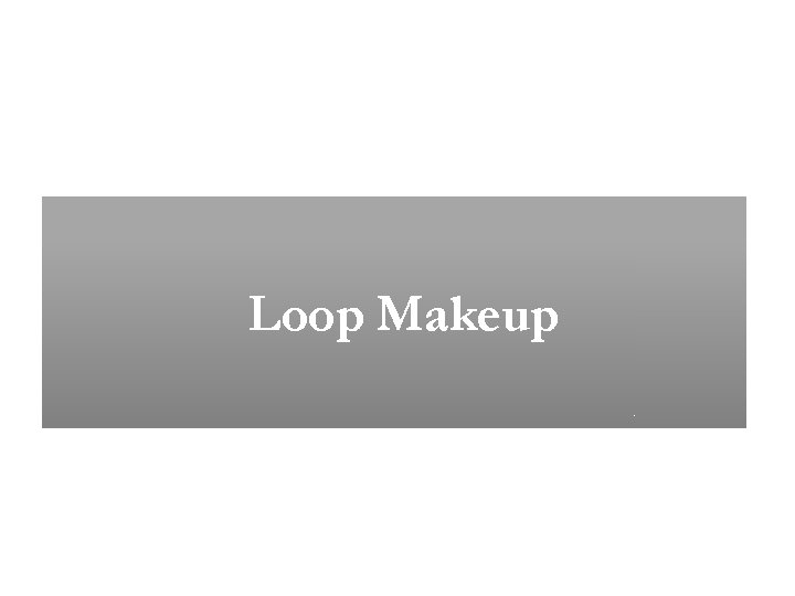 Loop Makeup 