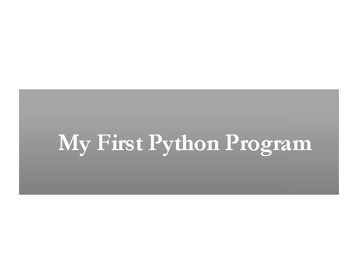 My First Python Program 