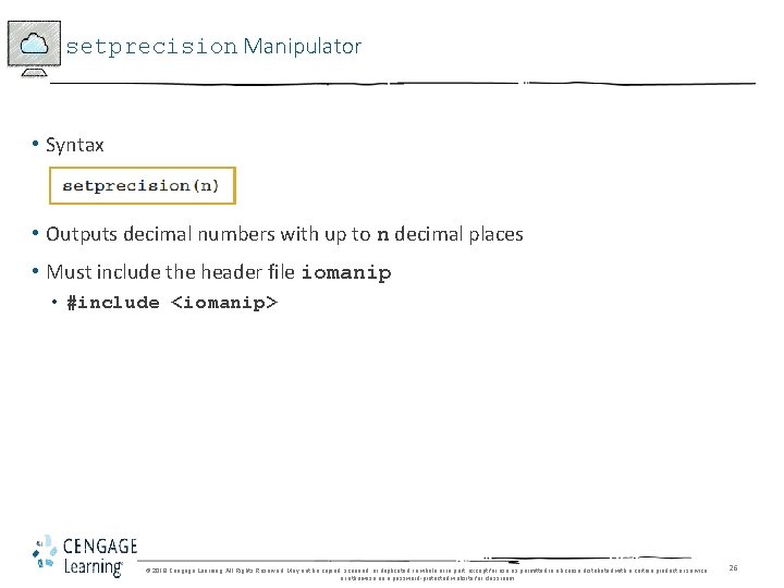 setprecision Manipulator • Syntax • Outputs decimal numbers with up to n decimal places