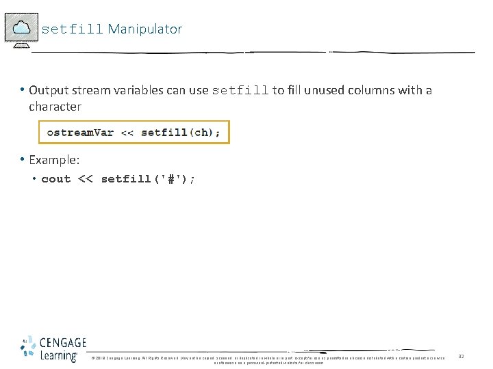 setfill Manipulator • Output stream variables can use setfill to fill unused columns with