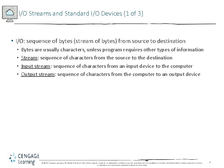 I/O Streams and Standard I/O Devices (1 of 3) • I/O: sequence of bytes