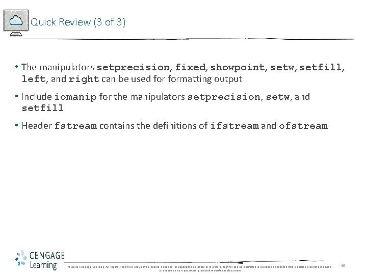 Quick Review (3 of 3) • The manipulators setprecision, fixed, showpoint, setw, setfill, left,