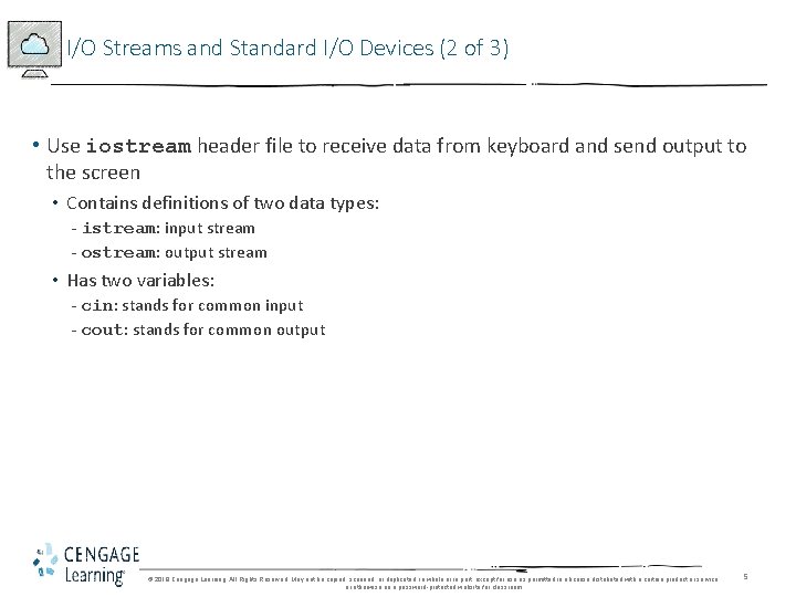 I/O Streams and Standard I/O Devices (2 of 3) • Use iostream header file