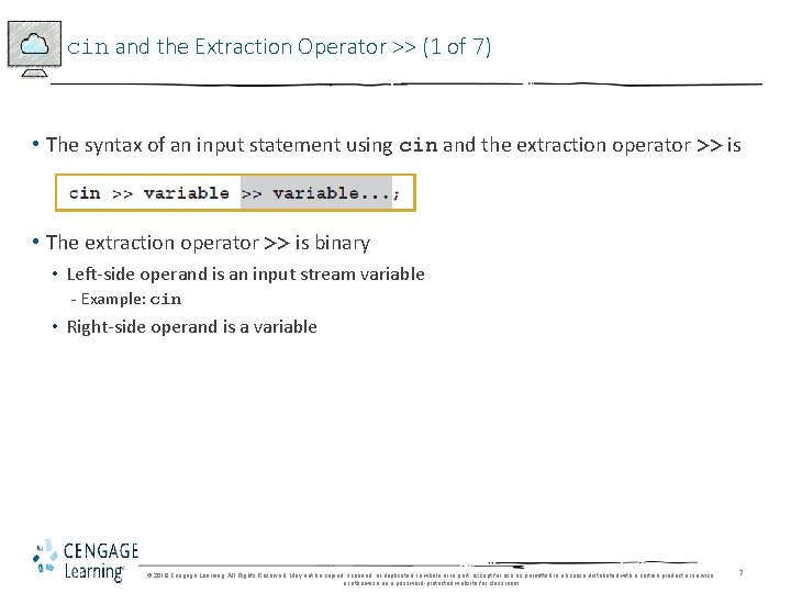 cin and the Extraction Operator >> (1 of 7) • The syntax of an