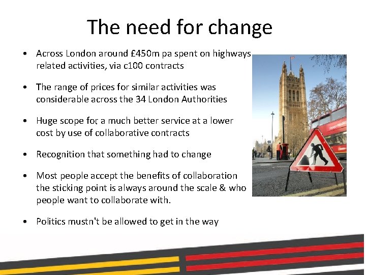 The need for change • Across London around £ 450 m pa spent on