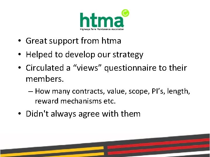  • Great support from htma • Helped to develop our strategy • Circulated