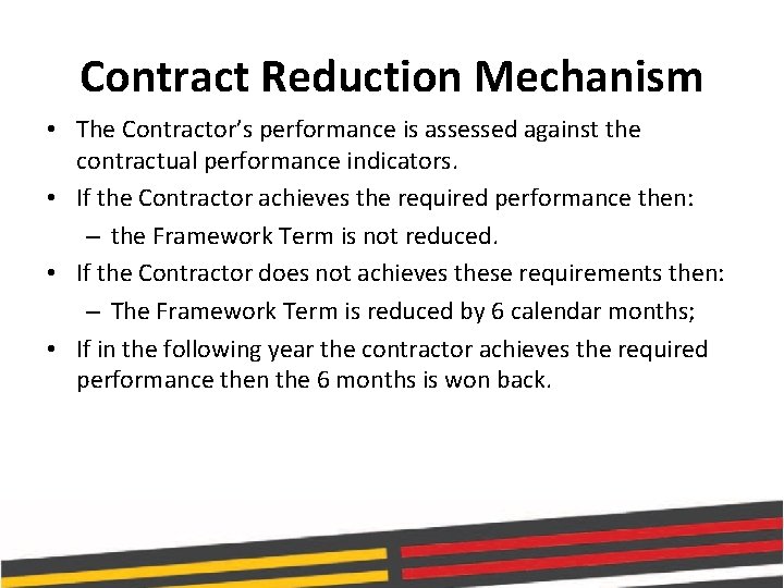 Contract Reduction Mechanism • The Contractor’s performance is assessed against the contractual performance indicators.