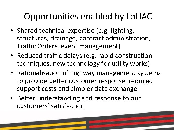 Opportunities enabled by Lo. HAC • Shared technical expertise (e. g. lighting, structures, drainage,