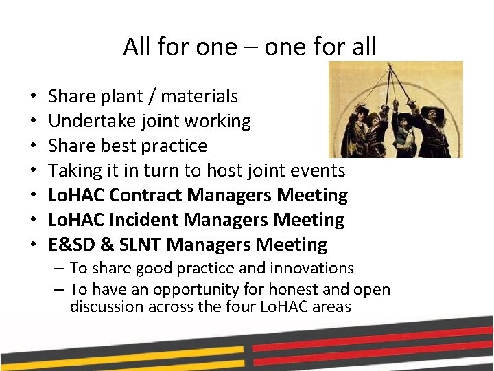 All for one – one for all • • Share plant / materials Undertake