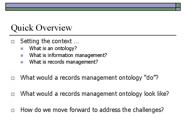 Quick Overview o Setting the context … n n n What is an ontology?