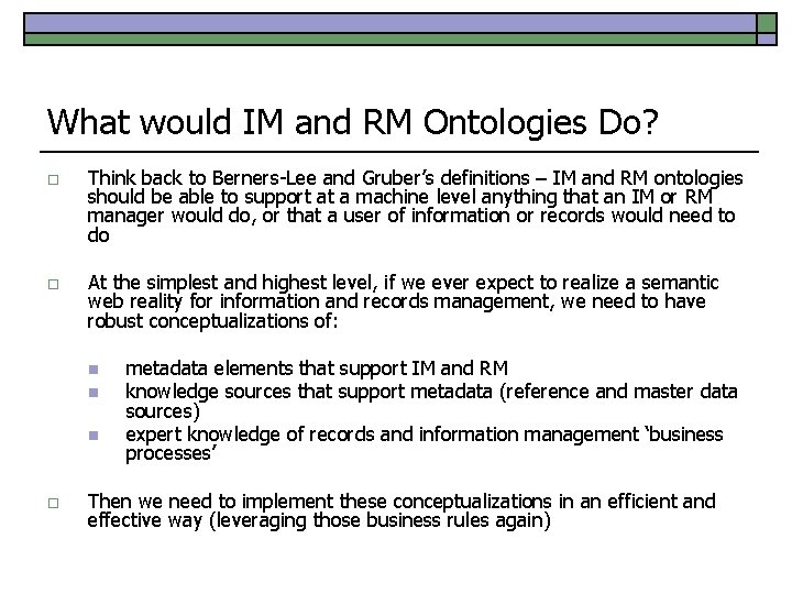 What would IM and RM Ontologies Do? o Think back to Berners-Lee and Gruber’s