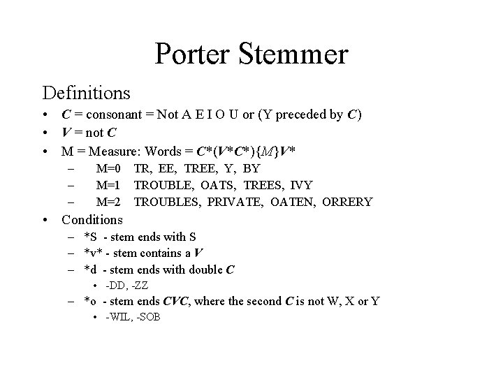 Porter Stemmer Definitions • C = consonant = Not A E I O U