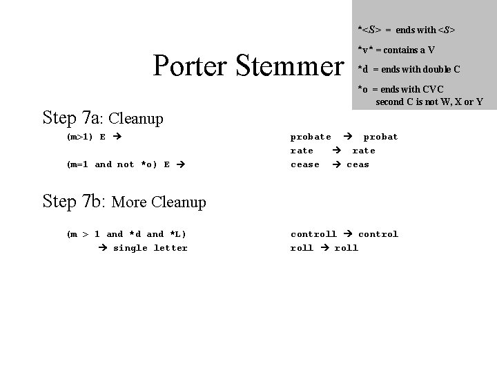 *<S> = ends with <S> Porter Stemmer *v* = contains a V *d =