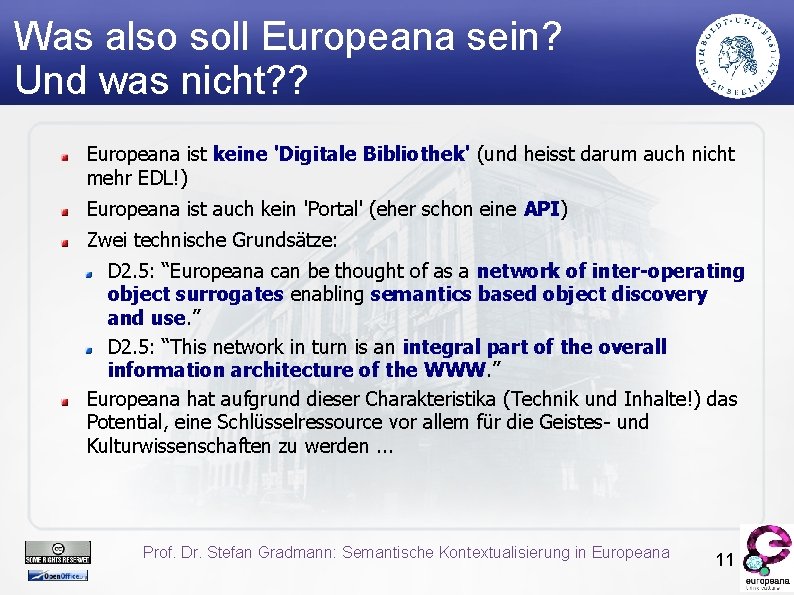 Was also soll Europeana sein? Und was nicht? ? Europeana ist keine 'Digitale Bibliothek'