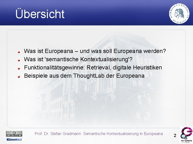 Übersicht Was ist Europeana – und was soll Europeana werden? Was ist 'semantische Kontextualisierung'?