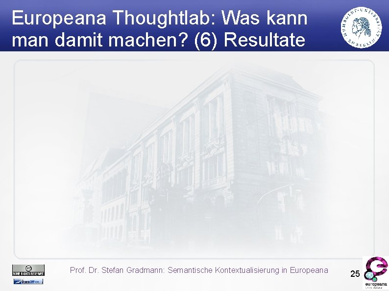 Europeana Thoughtlab: Was kann man damit machen? (6) Resultate Prof. Dr. Stefan Gradmann: Semantische