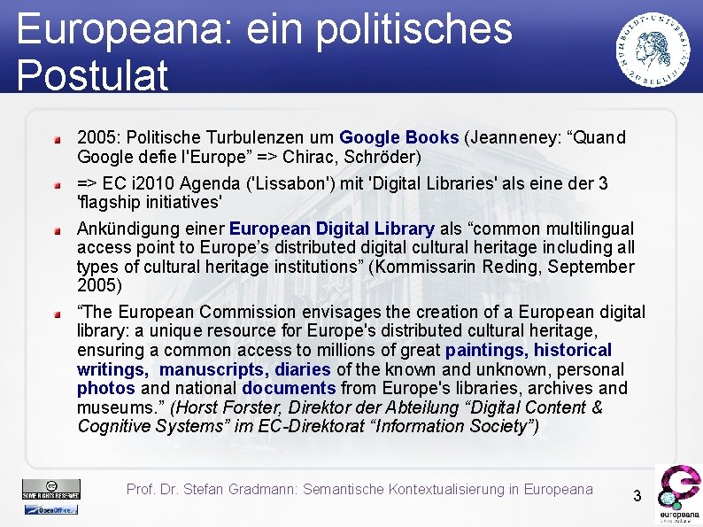 Europeana: ein politisches Postulat 2005: Politische Turbulenzen um Google Books (Jeanneney: “Quand Google defie