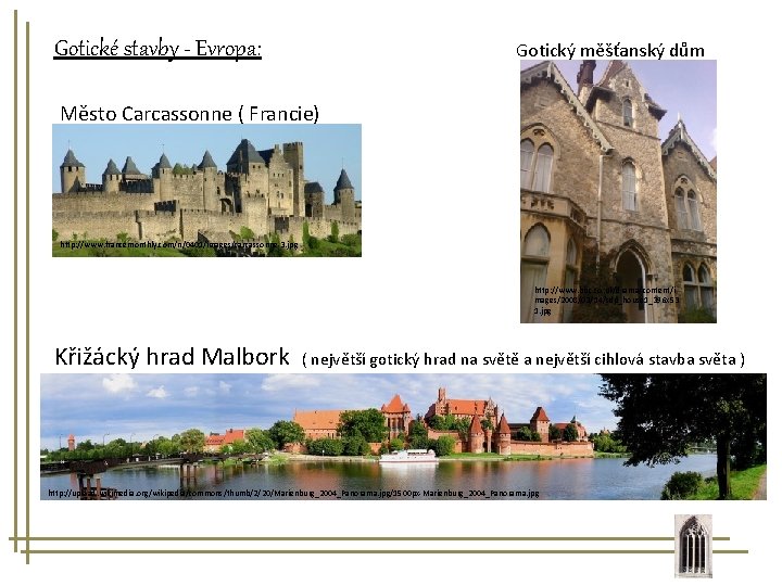 Gotické stavby - Evropa: Gotický měšťanský dům Město Carcassonne ( Francie) http: //www. francemonthly.