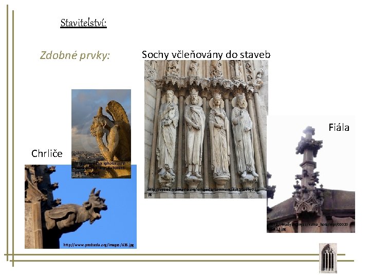 Stavitelství: Zdobné prvky: Sochy včleňovány do staveb Fiála Chrliče http: //www. stockphotos. cz/d ownload.