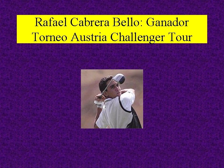 Rafael Cabrera Bello: Ganador Torneo Austria Challenger Tour 