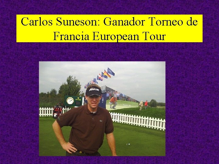 Carlos Suneson: Ganador Torneo de Francia European Tour 