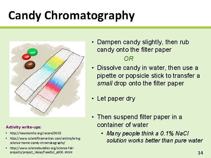 Candy Chromatography • Dampen candy slightly, then rub candy onto the filter paper OR